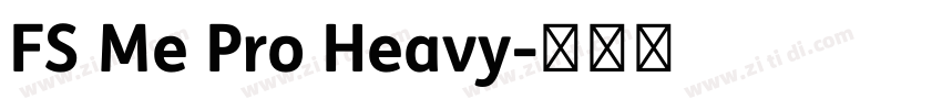 FS Me Pro Heavy字体转换 FS Me Pro Heavy字体转换
